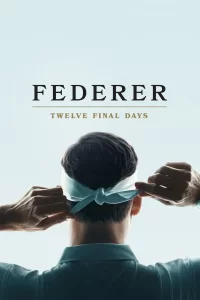 Federer : Les Douze Derniers Jours